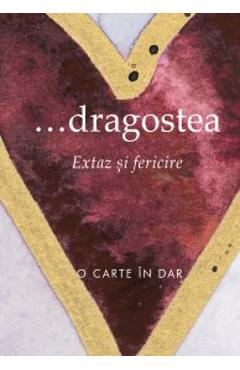 Carte ... Dragostea extaz si fericire editura Autor Anonim