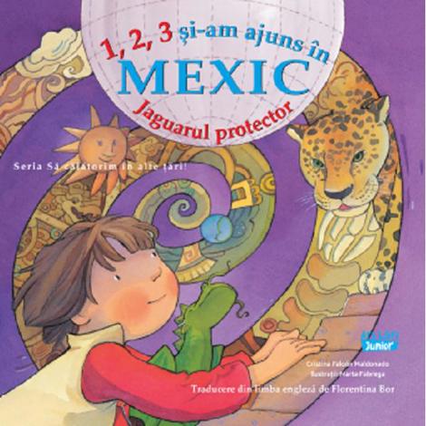 Carte 1 2 3 si-am ajuns in Mexic. Jaguarul protector editura Ars Libri