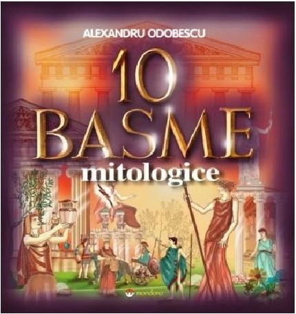 Carte 10 basme mitologice autor Alexandru Odobescu editura Gramar