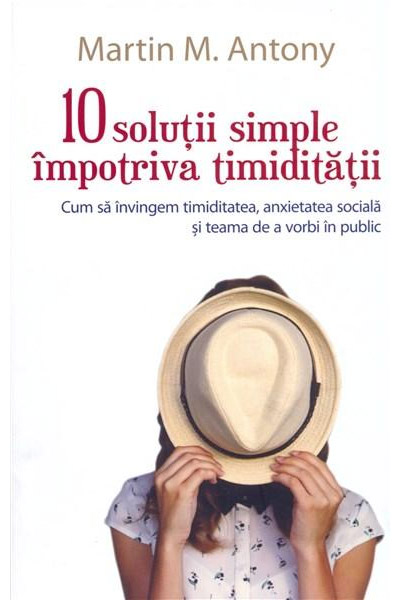 Carte 10 solutii simple impotiva timiditatii autor Martin M. Antony editura ALL