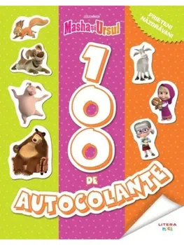 Carte 100 de autocolante. Prieteni nazdravani. Masha si Ursul/*** editura Litera