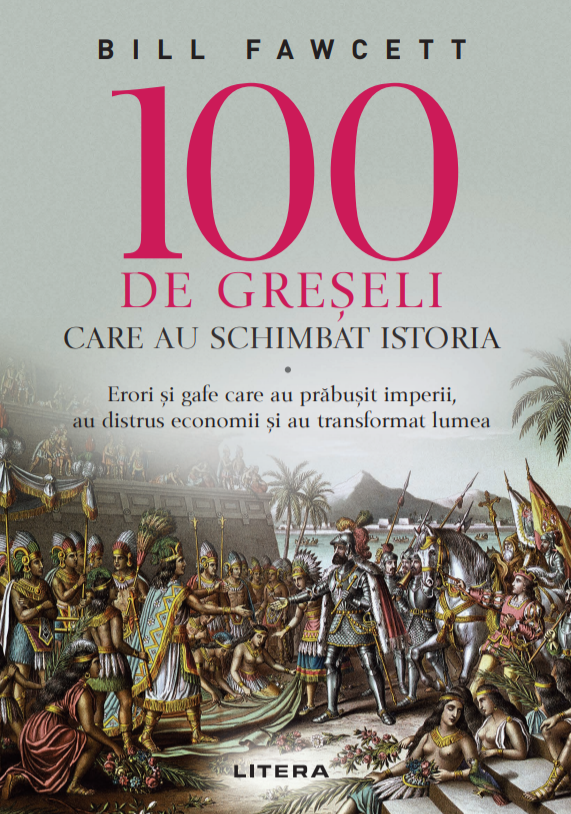 Carte 100 de greseli care au schimbat istoria editura Litera