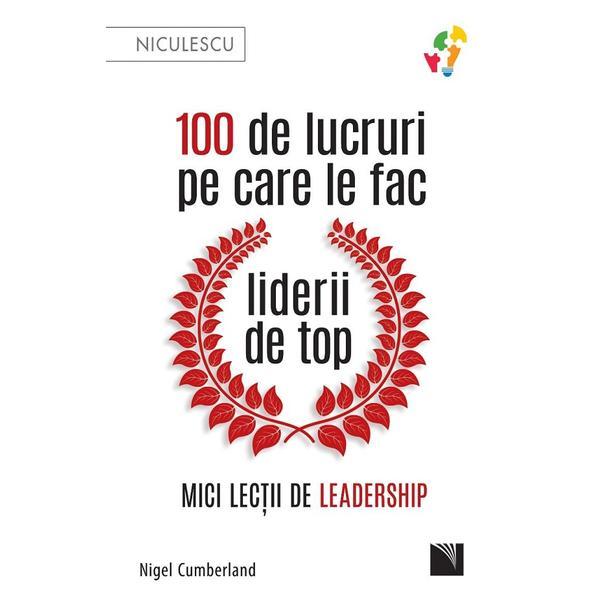 Carte 100 de lucruri pe care le fac liderii de top - Nigel Cumberland