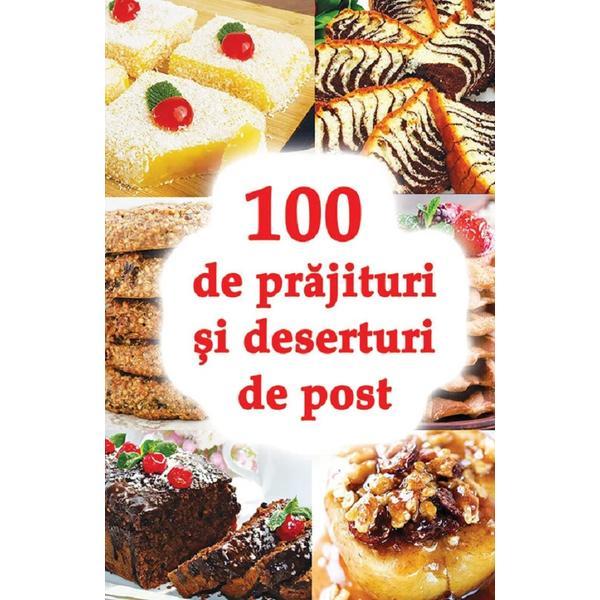 Carte 100 de prajituri si deserturi de post