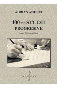 Carte 100 de studii progresive pentru Chitara Solo - Adrian Andrei editura Adrian Andrei