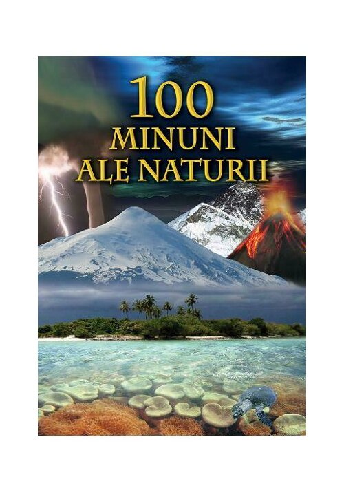 Carte 100 minuni ale naturii editura IDEEA EUROPEANA