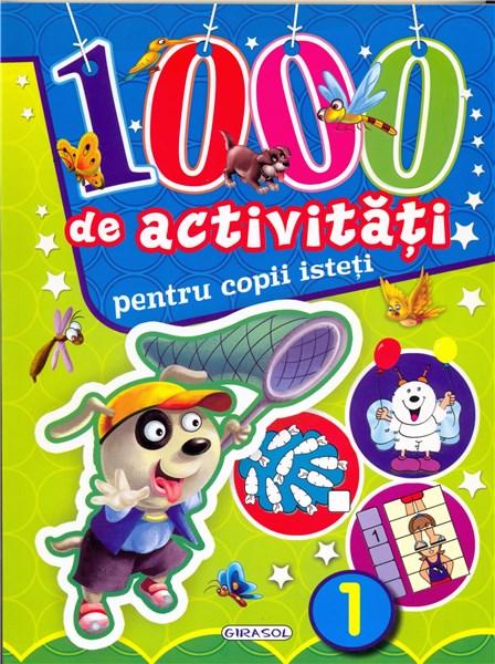 Carte 1000 de activitati pentru copii isteti - Vol. 1   editura Girasol