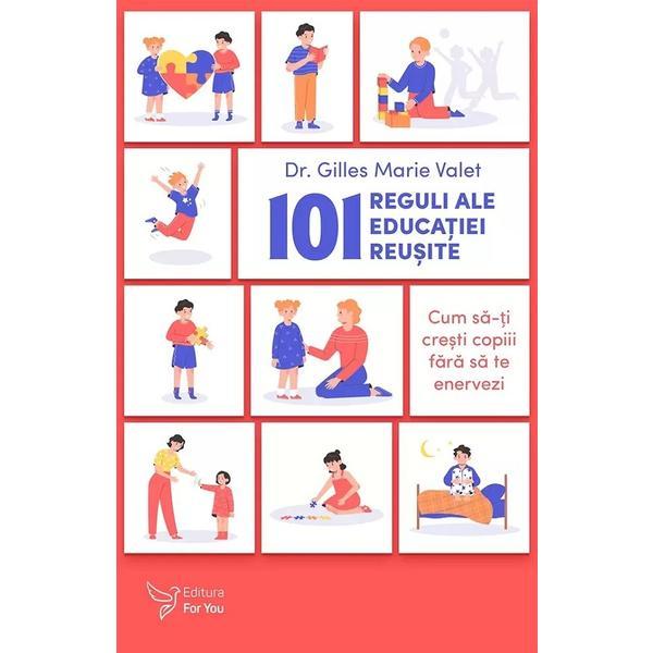 Carte 101 Reguli Ale Educatiei Reusite - Gilles Marie Valet