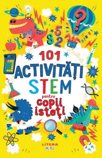 Carte 101 activitati STEM pentru copii isteti editura Litera