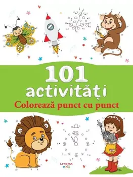 Carte 101 activitati. Coloreaza punct cu punct/*** editura Litera