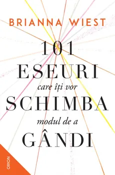 Carte 101 eseuri care iti vor schimba modul de gandi/Brianna Wiest editura Nemira