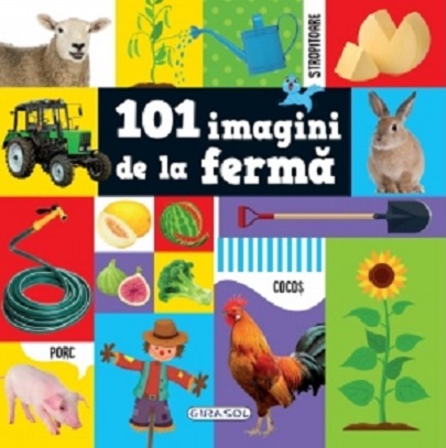 Carte 101 imagini de la ferma   editura Girasol