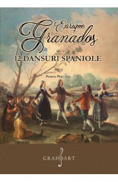 Carte 12 dansuri spaniole op.5 pentru pian solo - Enrique Granados editura Enrique Granados