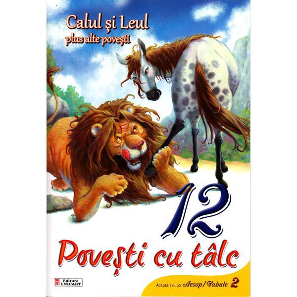 Carte 12 povesti cu talc - Calul si Leul plus alte povesti