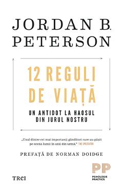 Carte 12 reguli de viata. Un antidot la haosul din jurul nostru - Jordan B. Peterson editura Jordan B. Peterson