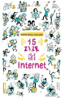 Carte 15 zile fara internet - Sophie Rigal-Goulard editura Sophie Rigal Goulard