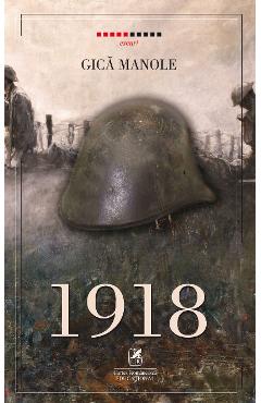 Carte 1918 - Gica Manole editura Gica Manole