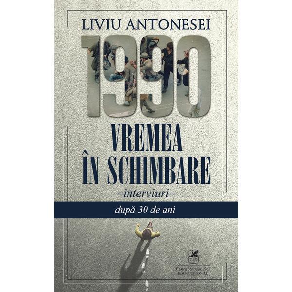 Carte 1990. Vremea in schimbare - Liviu Antonesei