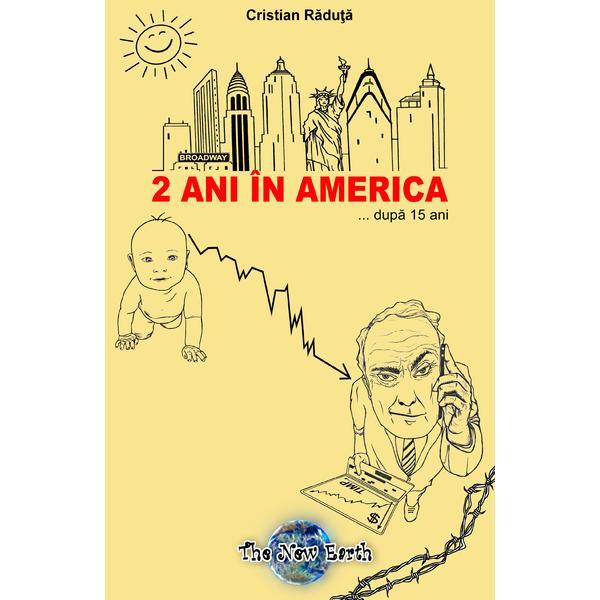 Carte 2 Ani In America... Dupa 15 Ani - Cristian Raduta