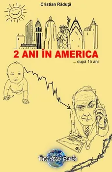 Carte 2 ani in America... dupa 15 ani/Cristian Raduta editura The New Earth