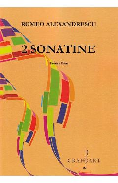 Carte 2 sonatine pentru pian - Romeo Alexandrescu editura Romeo Alexandrescu
