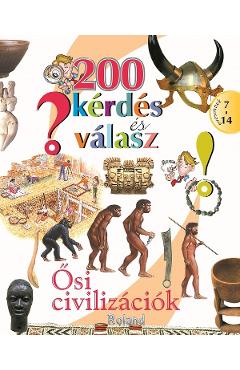 Carte 200 kerdes es valasz. Osi civilizaciok. 200 intrebari si raspunsuri despre civilizatiile antice editura -