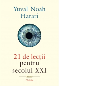 Carte 21 de lectii pentru secolul XXI Autor Yuval Noah Harari