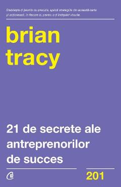 Carte 21 de secrete ale antreprenorilor de succes - Brian Tracy editura Brian Tracy