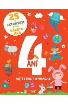 Carte 25 de activitati pentru varsta mea: 4 ani. Paste fericit
