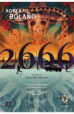 Carte 2666 - Roberto Bolano editura Roberto Bolano