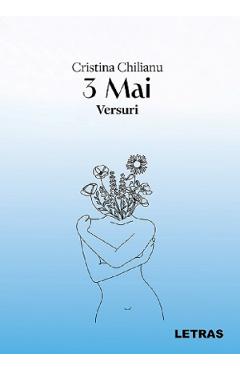 Carte 3 Mai. Versuri - Cristina Chilianu editura Cristina Chilianu