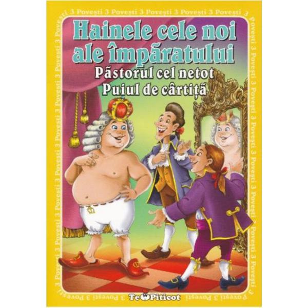 Carte 3 Povesti: Hainele cele noi ale imparatului. Pastorul cel netot. Puiul de cartita