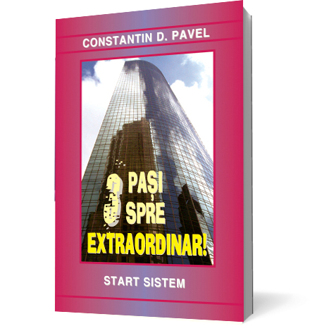 Carte 3 pasi spre Extraordinar! autor Constantin D. Pavel editura Pavcon