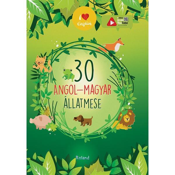 Carte 30 Angol-magyar Allatmese (30 Povesti Despre Animale Maghiara-engleza)