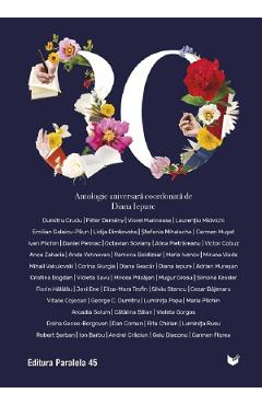 Carte 30. Antologie aniversara Paralela 45 - Diana Iepure editura Diana Iepure