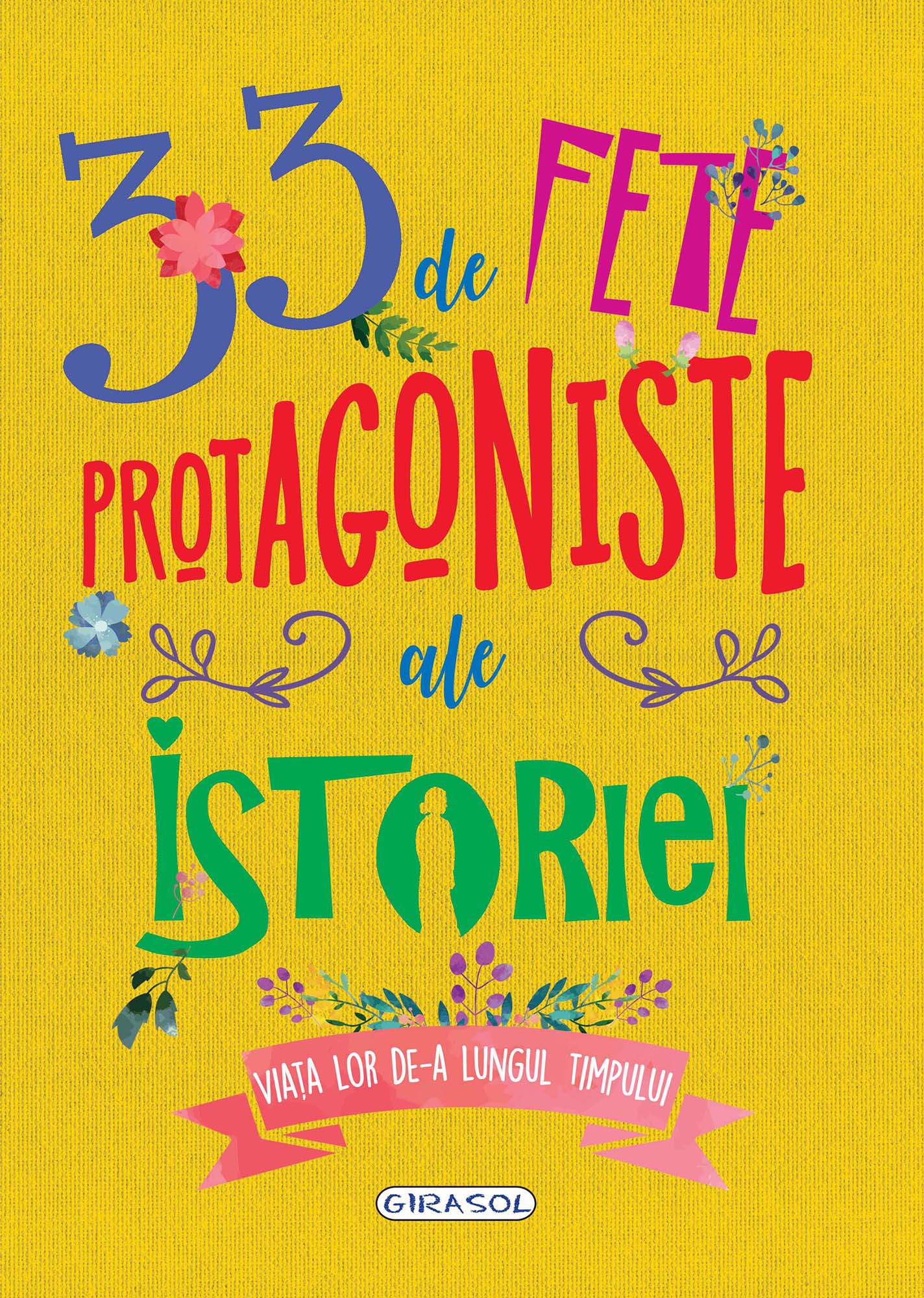 Carte 33 de fete protagoniste ale istoriei   editura Girasol