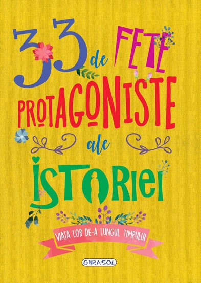 Carte 33 de fete protagoniste ale istoriei editura Girasol