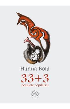 Carte 33+3. Poemele copilariei - Hanna Bota editura Hanna Bota