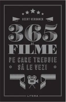 Carte 365 de filme pe care trebuie sa le vezi/Geert Verbanck editura Litera