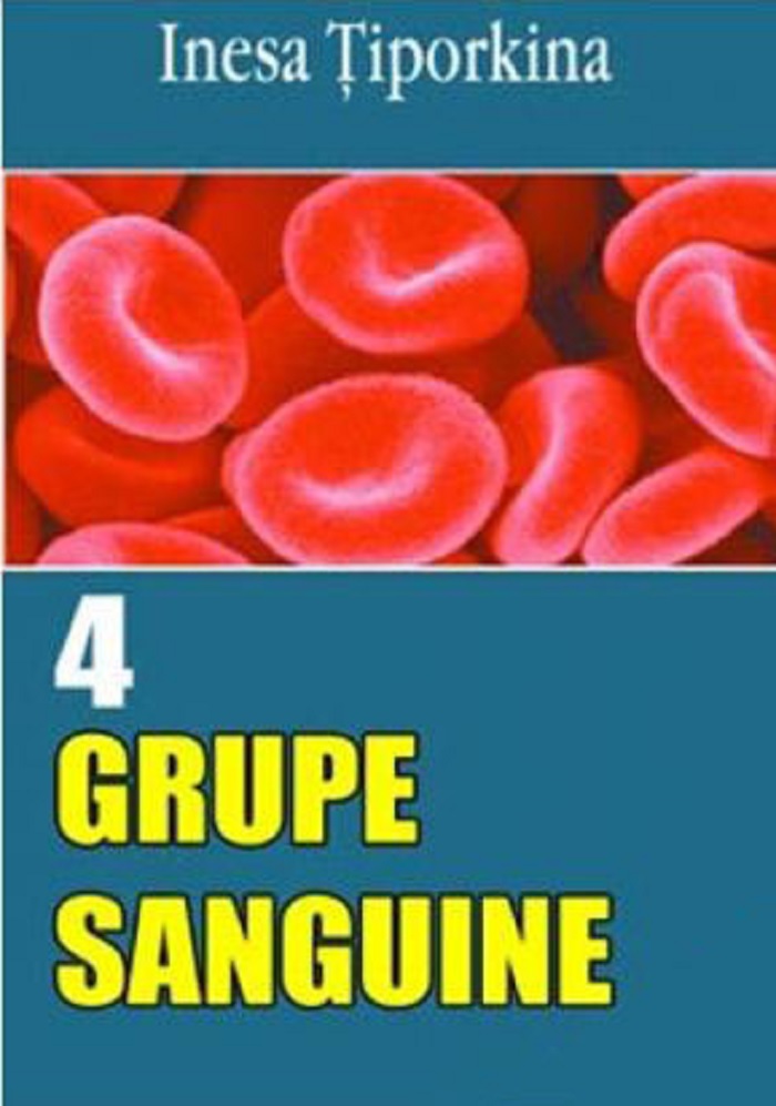 Carte 4 grupe sanguine autor Inesa Tiporkina editura Europress Group