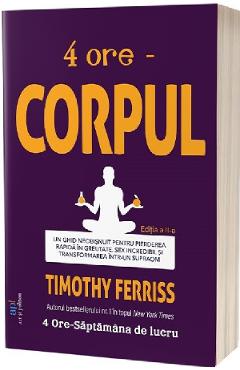 Carte 4 ore: Corpul Ed.2 - Timothy Ferriss editura Timothy Ferriss