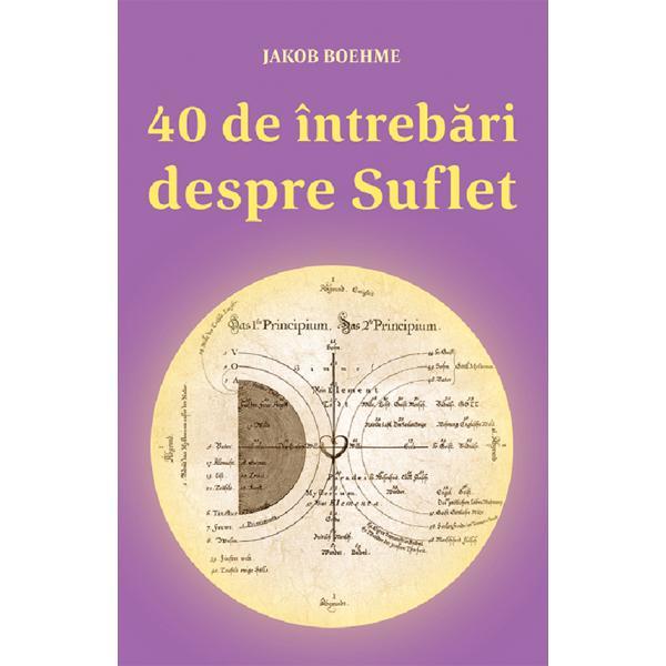 Carte 40 De Intrebari Despre Suflet - Jakob Boehme