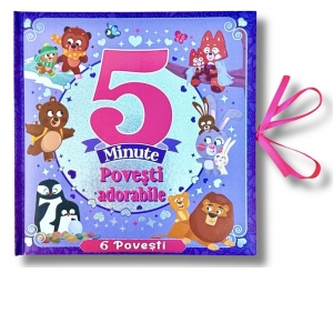 Carte 5 minute Povesti adorabile (6 povesti)