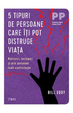 Carte 5 tipuri de persoane care iti pot distruge viata Ed.2 - Bill Eddy editura Bill Eddy