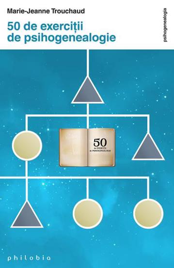 Carte 50 de exercitii de psihogenealogie editura Philobia