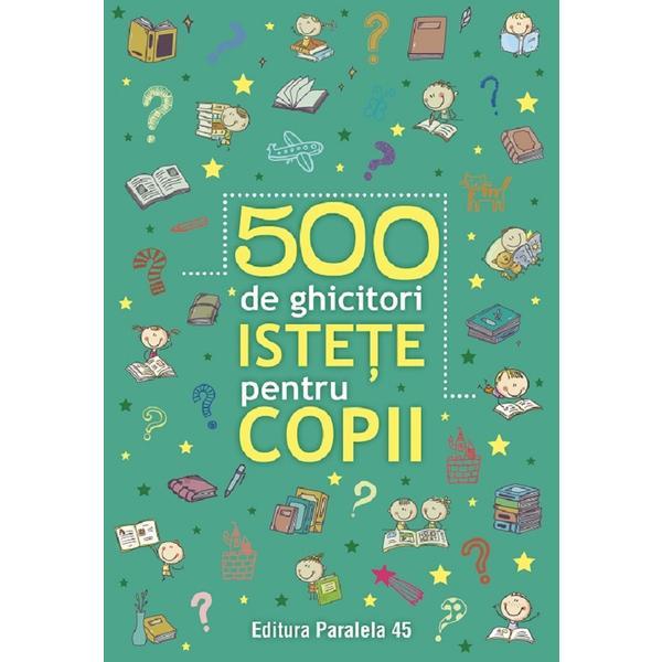 Carte 500 De Ghicitori Istete Pentru Copii Ed.2
