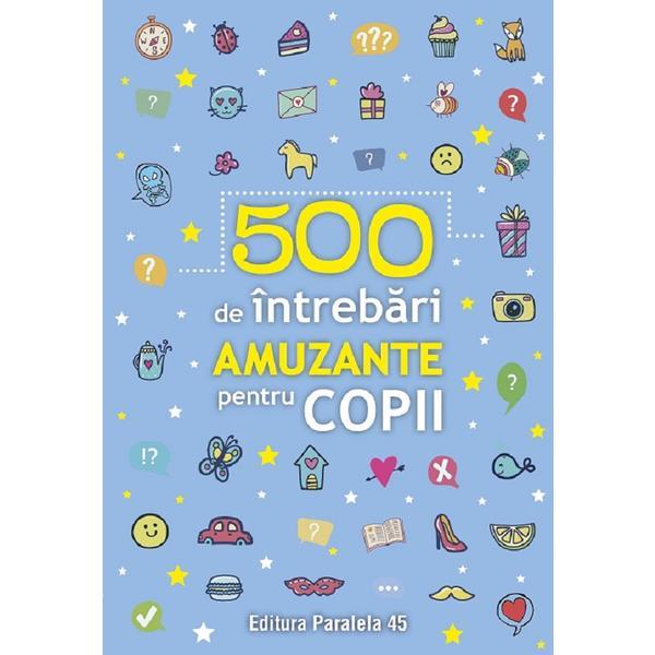 Carte 500 De Intrebari Amuzante pentru Copii