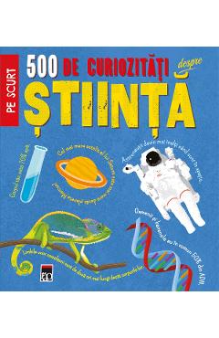 Carte 500 de curiozitati despre stiinta - Dan Green editura Dan Green