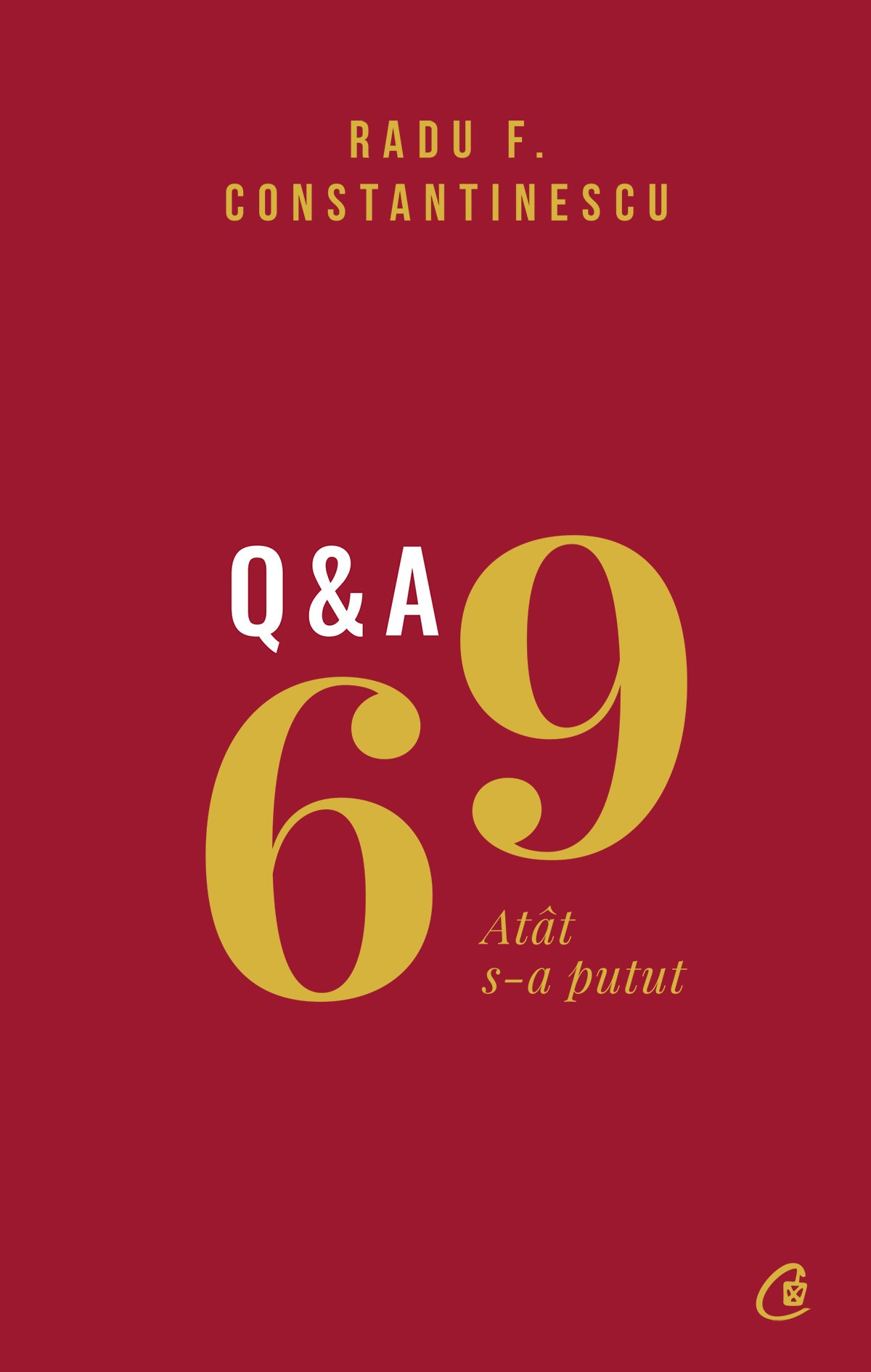 Carte 69 Q&A autor Radu F. Constantinescu editura Curtea Veche Publishing