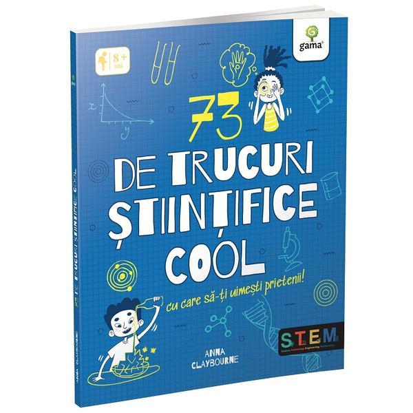 Carte 73 de Trucuri stiintifice cool - Anna Claybourne